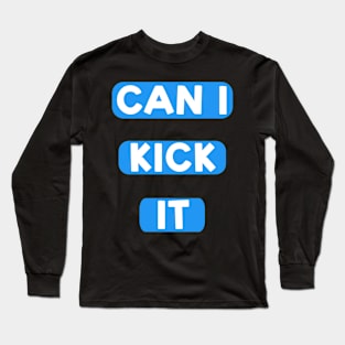 Can I kick it ( Cassloww) #04 Long Sleeve T-Shirt